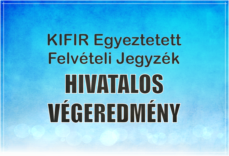  KIFIR Egyeztetett Felvételi Jegyzék - HIVATALOS VÉGEREDMÉNY